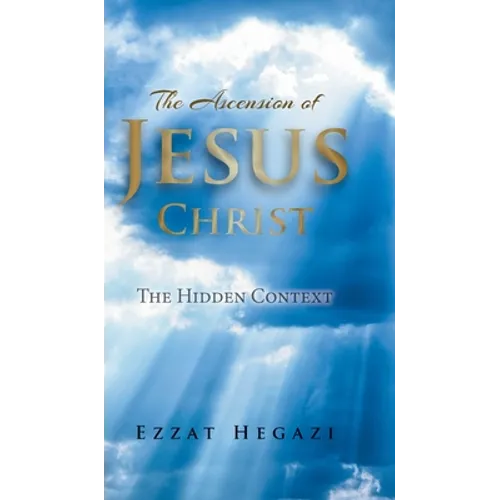 The Ascension of Jesus Christ: The Hidden Context