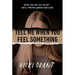 Tell Me When You Feel Something