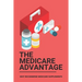 The Medicare Advantage: Why Recommend Medicare Supplements: Medicare Options