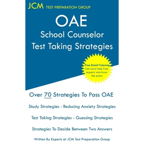OAE School Counselor Test Taking Strategies: OAE 041 - School Counselor Prep Book - Free Online Tutoring - New 2020 Edition - The latest strategies to