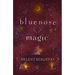 Bluenose Magic (3rd Ed): Popular Beliefs and Superstitions in Nova Scotia