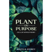 Plant on Purpose: Live a Life Without Regrets