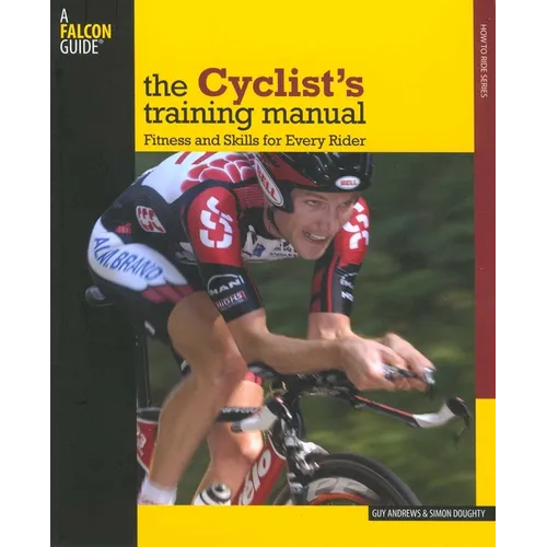 Cyclist's Training Manual: Fitness and Skills for Every Rider