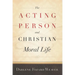 The Acting Person and Christian Moral Life