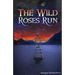 The Wild Roses Run