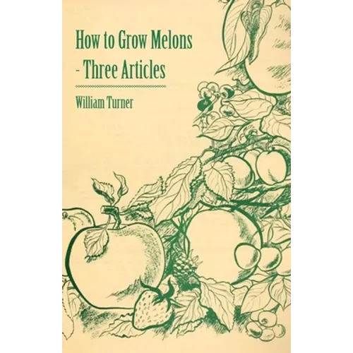 How to Grow Melons - Three Articles