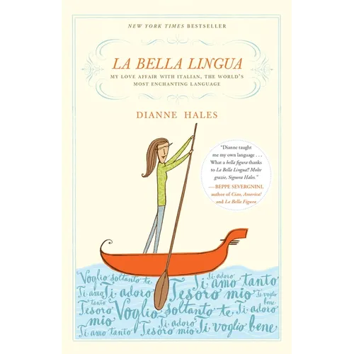 La Bella Lingua: My Love Affair with Italian, the World's Most Enchanting Language