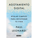 Agotamiento Digital. Reglas Simples Para Recuperar Tu Vida / Digital Exhaustion: Simple Rules for Reclaiming Your Life