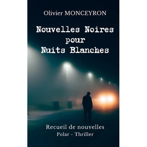 Nouvelles Noires pour Nuits Blanches: Recueil de nouvelles