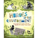 Heroes of the Environment: True Stories of People Who Help Protect Our Planet
