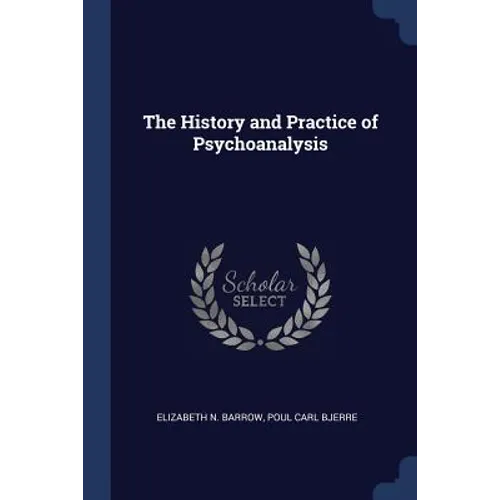 The History and Practice of Psychoanalysis