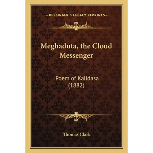 Meghaduta, the Cloud Messenger: Poem of Kalidasa (1882)