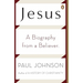Jesus: A Biography from a Believer