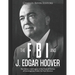 The FBI and J. Edgar Hoover: The History and Legacy of the Federal Bureau of Investigation Under Its First Director