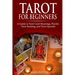 Tarot for Beginners: A Guide to Tarot Card Meanings, Psychic Tarot Reading, and Tarot Spreads