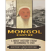 Mongol Empire: A Brief History from Beginning to the End