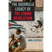 The Guerrilla Legacy of the Cuban Revolution