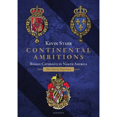 Continental Ambitions: Roman Catholics in North America: The Colonial Experience