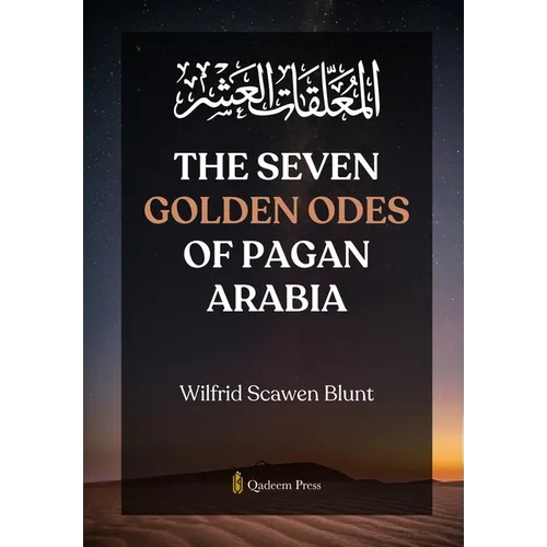 The Seven Golden Odes of Pagan Arabia