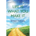 Life Is What You Make It
