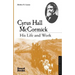 Cyrus Hall McCormick: His Life and Work