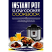Instant Pot Slow Cooker Cookbook: Delicious Instant Pot Pressure Cooker Recipes That Require Ten Steps or Less