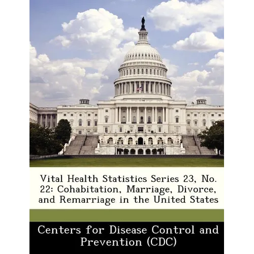 Vital Health Statistics Series 23, No. 22: Cohabitation, Marriage, Divorce, and Remarriage in the United States
