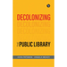 Decolonizing the Public Library