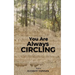 You Are Always Circling