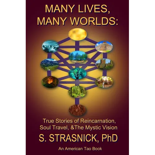 Many Lives, Many Worlds: True Stories of Reincarnation, Soul Travel, & The Mystic Vision