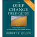 The Deep Change Field Guide: A Personal Course to Discovering the Leader Within