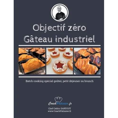 Objectif zéro gâteau industriel: Batch cooking spécial goûter, petit déjeuner ou brunch