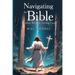 Navigating the Bible: Reading Without Getting Lost