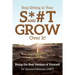 Stop Sitting in Your S*#T and GROW Over it!: Being the Best Version of Yourself