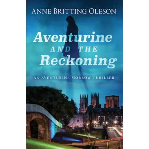 Aventurine and the Reckoning: An Aventurine Morrow Thriller