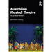 Australian Musical Theatre: Never Been Better?