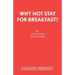 Why Not Stay For Breakfast?