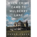 When Crime Came to Mulberry Lane