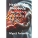 Health is for Everybody: The Science of Getting Better