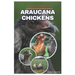 Araucana Chickens: The complete Beginner's Guide to Raising and Caring for the Blue Egg Breed, with Tips and Tricks for Choosing, Housing