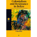 Colonialism and Resistance in Belize: Essays in Historical Sociology