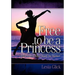 Free To Be A Princess: Self-Esteem Bible Study For Women