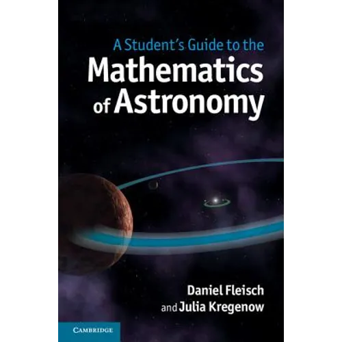 A Student's Guide to the Mathematics of Astronomy