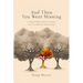 And Then You Went Missing: A Hope-Filled Guide for Anyone Lost in a Difficult Relationship
