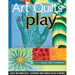 Art Quilts at Play - Print-On-Demand Edition