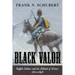 Black Valor: Buffalo Soldiers and the Medal of Honor, 1870-1898