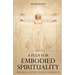 A Plea for Embodied Spirituality