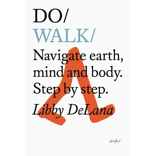 Do Walk: Navigate Earth, Mind and Body. Step by Step.