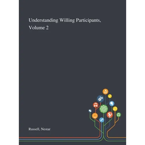 Understanding Willing Participants, Volume 2