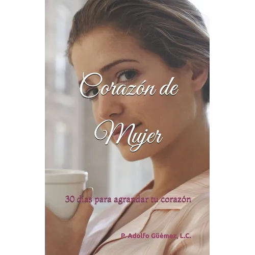 Corazón de Mujer: 30 días para agrandar tu corazón